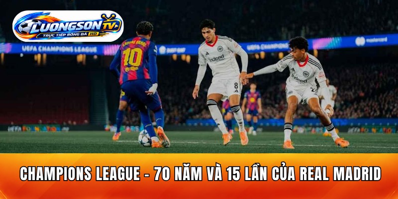 Champions League - 70 Năm Và 15 Lần Của Real Madrid